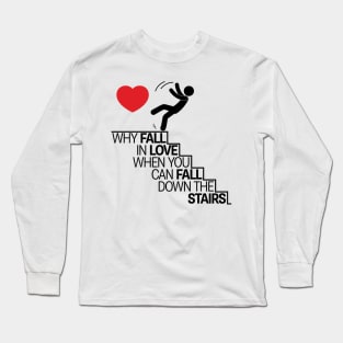 Why fall in love Long Sleeve T-Shirt